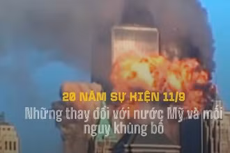 20 năm sự kiện 11/9: Những thay đổi với nước Mỹ và mối nguy khủng bố