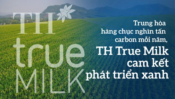 Trung hòa hàng chục nghìn tấn carbon mỗi năm: TH true MILK cam kết phát triển xanh