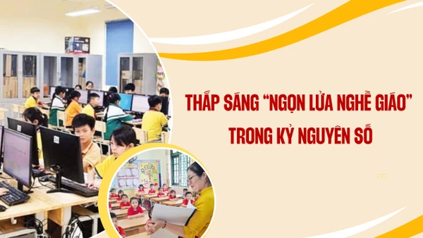 Thắp sáng “ngọn lửa nghề giáo” trong kỷ nguyên số