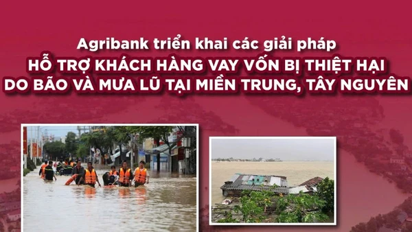Agribank tiếp tục triển khai chính sách giảm lãi suất cho vay hỗ trợ khách hàng bị thiệt hại do bão số 12, 13 và mưa lũ.