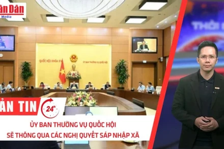 [Video] Thời sự 24h 2/6/2025: Ủy ban Thường vụ Quốc hội xem xét đề án sáp nhập tỉnh, thông qua các Nghị quyết sáp nhập xã