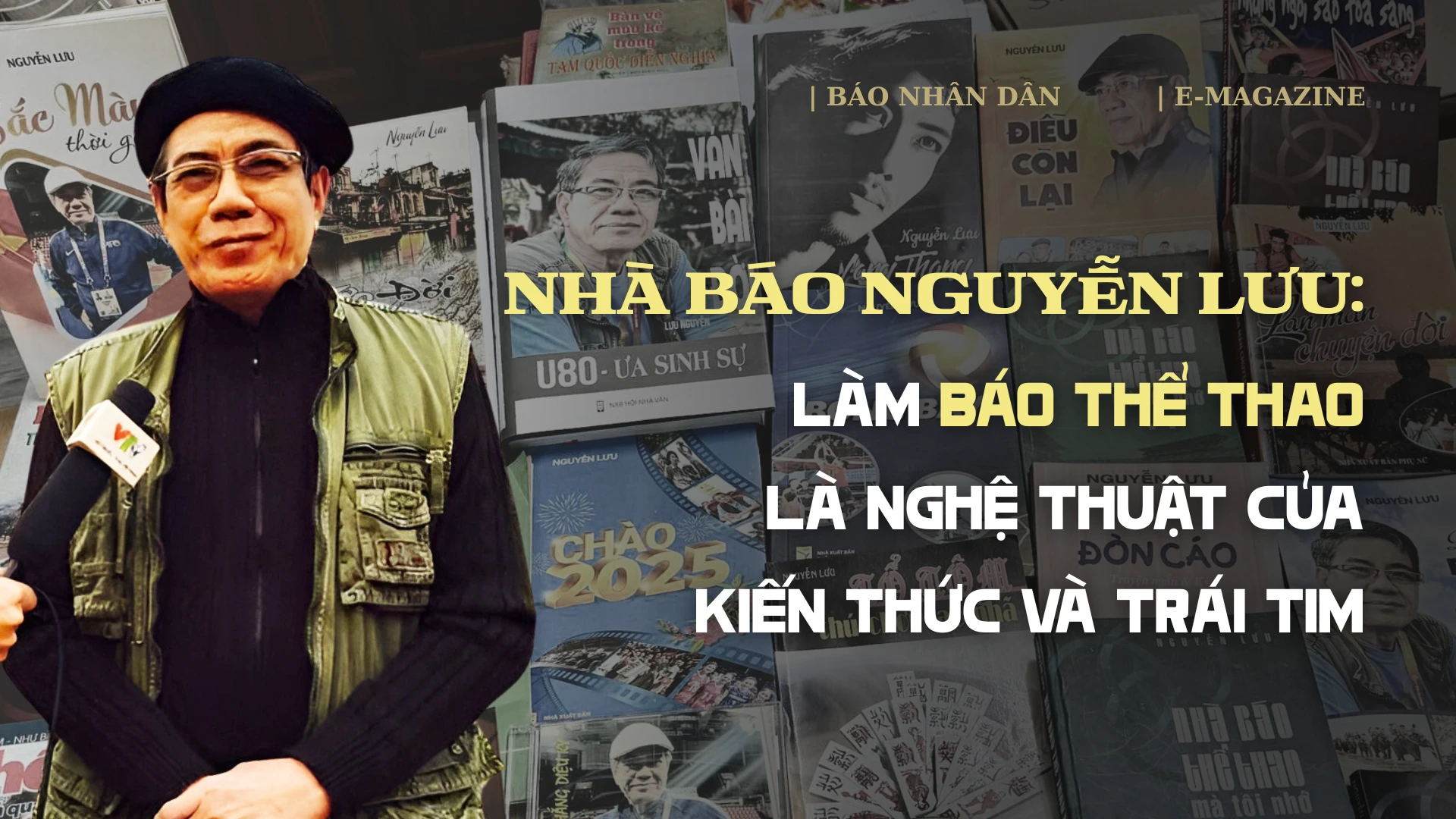 Nhà báo Nguyễn Lưu: Làm báo thể thao là nghệ thuật của kiến thức và trái tim