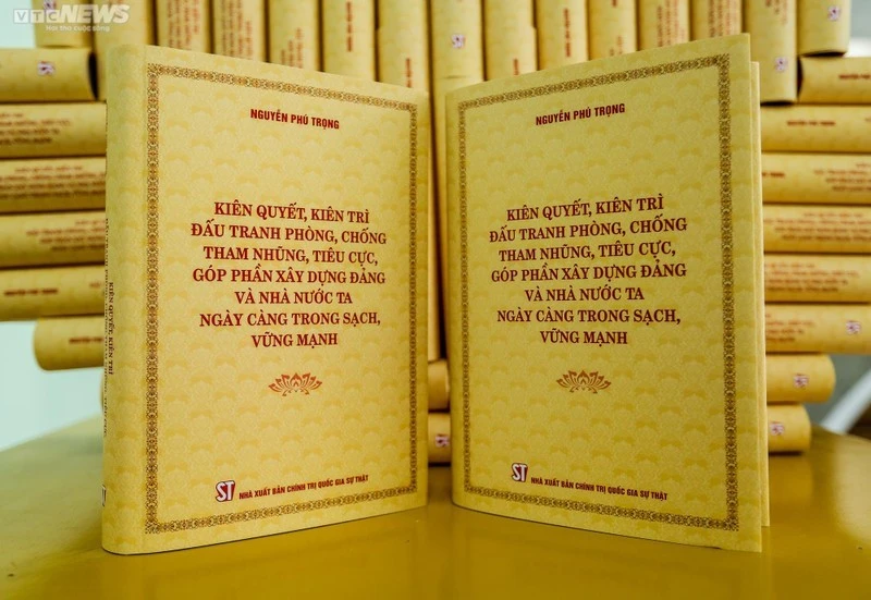 The book “Resolutely and persistently fighting corruption and negativity, contributing to building a cleaner and stronger Party and State” authored by the late General Secretary Nguyen Phu Trong.