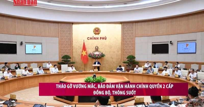 Thủ tướng yêu cầu loại bỏ những trở ngại cho hoạt động của 2 cấp độ