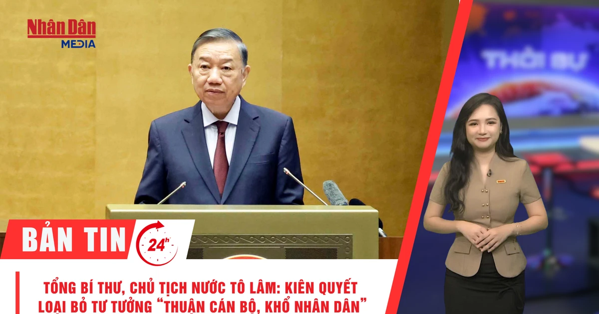 [Video] Thời sự 24h ngày 29/7/2026: Tổng Bí thư, Chủ tịch nước Tô Lâm: Kiên quyết loại bỏ tư tưởng “thuận cán bộ, khổ Nhân dân”