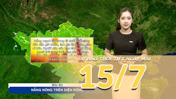 [Video] Dự báo thời tiết đêm nay và ngày mai ngày 15/7/2026: Bắc Bộ nắng nóng diện rộng, Nam Bộ tiếp diễn mưa dông