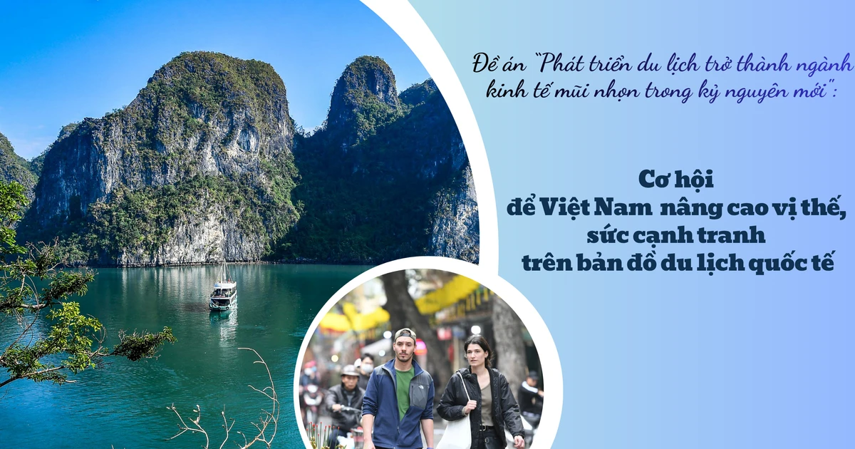 Cơ hội để Việt Nam nâng cao vị thế, sức cạnh tranh trên bản đồ du lịch quốc tế