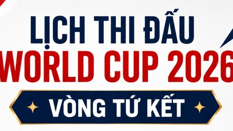 Lịch thi đấu tứ kết World Cup: Chờ đợi những màn đại chiến