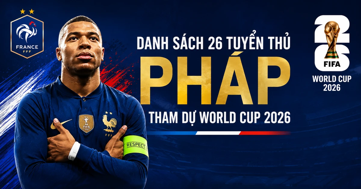 Danh sách 26 tuyển thủ Pháp tham dự World Cup 2026