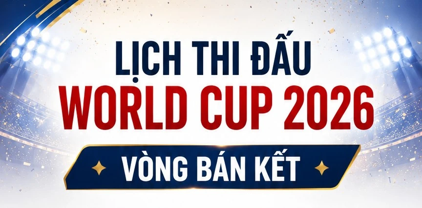 Lịch bán kết World Cup: Chờ hai trận đại chiến tranh vé chung kết