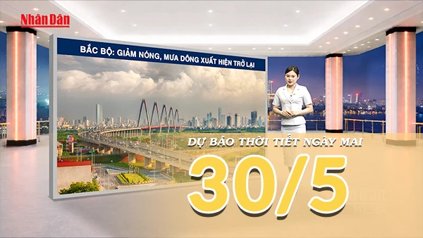Dự báo thời tiết 30/5/2026: Miền Bắc nắng 33 độ, Nam Bộ mưa to cục bộ