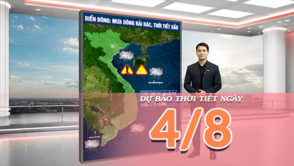 [Video] Dự báo thời tiết ngày 4/8/2026: Mưa lớn diện rộng duy trì tại Bắc Bộ, Nam Bộ chiều tối tăng mưa