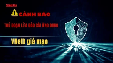 Cảnh báo thủ đoạn lừa đảo cài ứng dụng VNeID giả mạo.