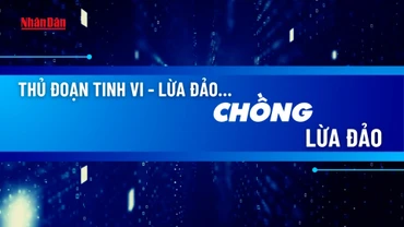 Thủ đoạn tinh vi: Lừa đảo chồng lừa đảo.