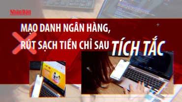 Mạo danh ngân hàng, rút sạch tiền chỉ sau tích tắc.