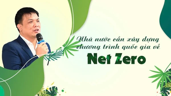 Nhà nước cần xây dựng chương trình quốc gia về Net Zero