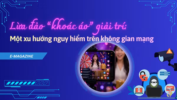 Lừa đảo “khoác áo” giải trí: Một xu hướng nguy hiểm trên không gian mạng