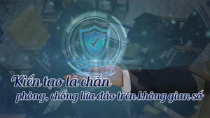 Kiến tạo lá chắn phòng, chống lừa đảo trên không gian số