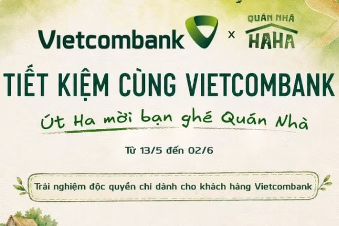 Vietcombank triển khai chương trình khuyến mại đặc biệt “Tiết kiệm cùng Vietcombank, Út Ha mời bạn ghé Quán Nhà” từ ngày 13/5-2/6/2026.