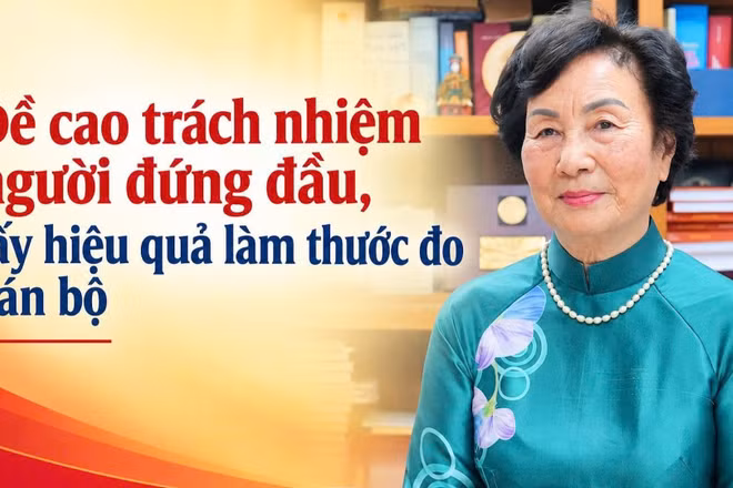 Đề cao trách nhiệm người đứng đầu, lấy hiệu quả làm thước đo cán bộ