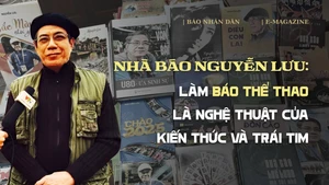 Nhà báo Nguyễn Lưu: Làm báo thể thao là nghệ thuật của kiến thức và trái tim