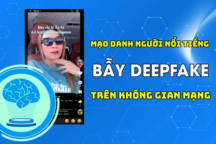 Mạo danh người nổi tiếng - bẫy deepfake trên không gian mạng.