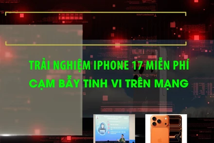 Trải nghiệm iPhone 17 miễn phí - Cạm bẫy tinh vi trên mạng.