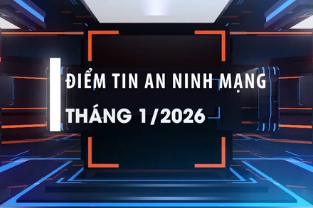 Điểm tin an ninh mạng, tháng 1/2026.