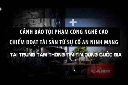 Cảnh báo tội phạm công nghệ cao chiếm đoạt tài sản từ sự cố an ninh mạng tại Trung tâm Thông tin tín dụng quốc gia.