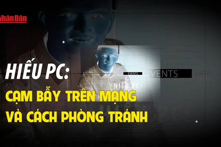 Hiếu PC: Cạm bẫy trên mạng và cách phòng tránh.