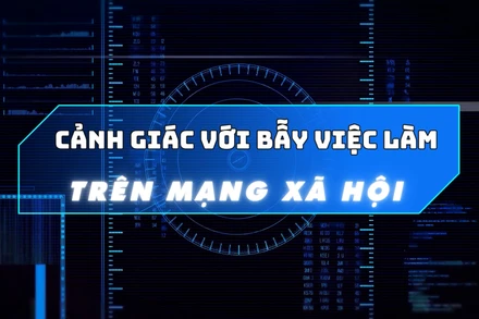 Cảnh giác với bẫy việc làm trên mạng xã hội.