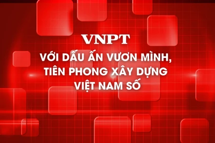 VNPT với dấu ấn vươn mình, tiên phong xây dựng Việt Nam số