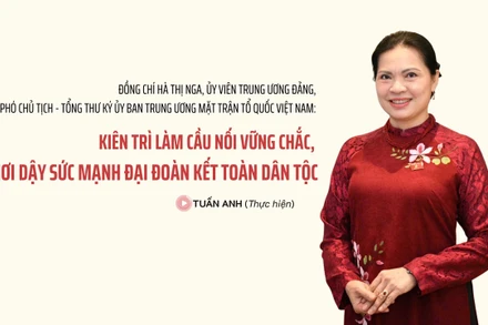 Đồng chí Hà Thị Nga, Ủy viên Trung ương Đảng, Phó Chủ tịch – Tổng Thư ký Ủy ban Trung ương Mặt trận Tổ quốc Việt Nam: Kiên trì làm cầu nối vững chắc, khơi dậy sức mạnh đại đoàn kết toàn dân tộc