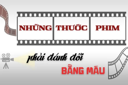 Những thước phim phải đánh đổi bằng máu