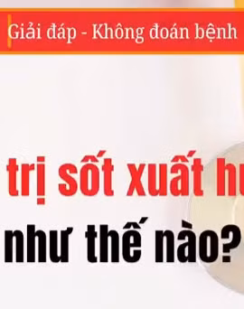 [Video] Điều trị sốt xuất huyết như thế nào?