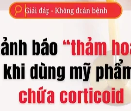 [Video] Cảnh báo "thảm họa" khi dùng mỹ phẩm chứa corticoid