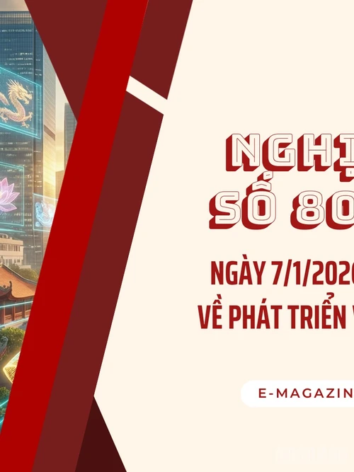 Nghị quyết số 80-NQ/TW, ngày 7/1/2026 của Bộ Chính trị về phát triển văn hóa Việt Nam.