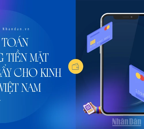 Thanh toán không tiền mặt - Đòn bẩy cho kinh tế số Việt Nam