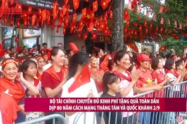 [Video] Bộ Tài chính chuyển đủ kinh phí tặng quà toàn dân dịp 80 năm Quốc khánh