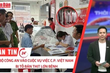 [Video] Thời sự 24h ngày 8/6/2025: Bộ Công an vào cuộc vụ việc C.P. Việt Nam bị tố bán thịt lợn bệnh 