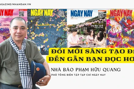 Nhà báo Phạm Hữu Quang-Phó Tổng Biên tập Tạp chí Ngày Nay: Đổi mới sáng tạo để đến gần bạn đọc hơn