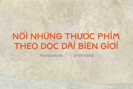 Nối những thước phim theo dọc dài biên giới
