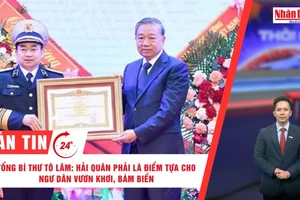 [Video] Thời sự 24h ngày 28/2/2026: Tổng Bí thư Tô Lâm: Hải Quân phải là điểm tựa cho ngư dân vươn khơi, bám biển