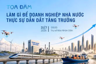 Tọa đàm "Làm gì để doanh nghiệp nhà nước thực sự dẫn dắt tăng trưởng?”