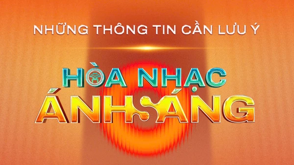 Những lưu ý quan trọng khi tham gia Hòa nhạc Ánh sáng
