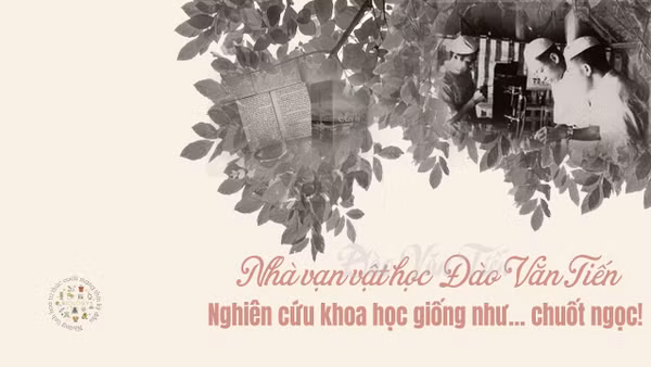 Nhà vạn vật học Đào Văn Tiến: Nghiên cứu khoa học giống như… chuốt ngọc!