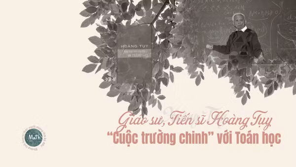 Giáo sư, Tiến sĩ Hoàng Tụy: “Cuộc trường chinh” với Toán học