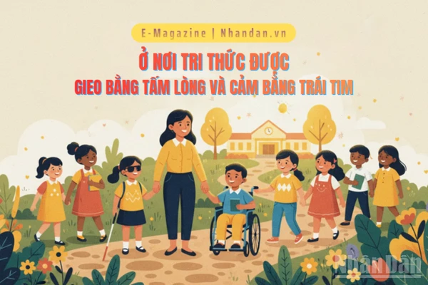 Ở nơi tri thức được gieo bằng tấm lòng và cảm bằng trái tim