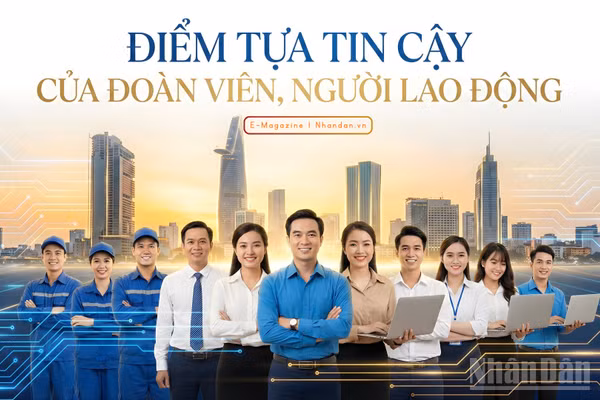 Điểm tựa tin cậy của đoàn viên, người lao động