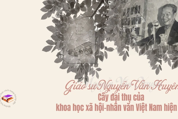 Giáo sư Nguyễn Văn Huyên - Cây đại thụ của khoa học xã hội-nhân văn Việt Nam hiện đại 